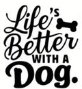 Life’s Better With A Dog
