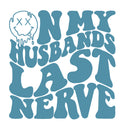 On My Husbands Last Nerve