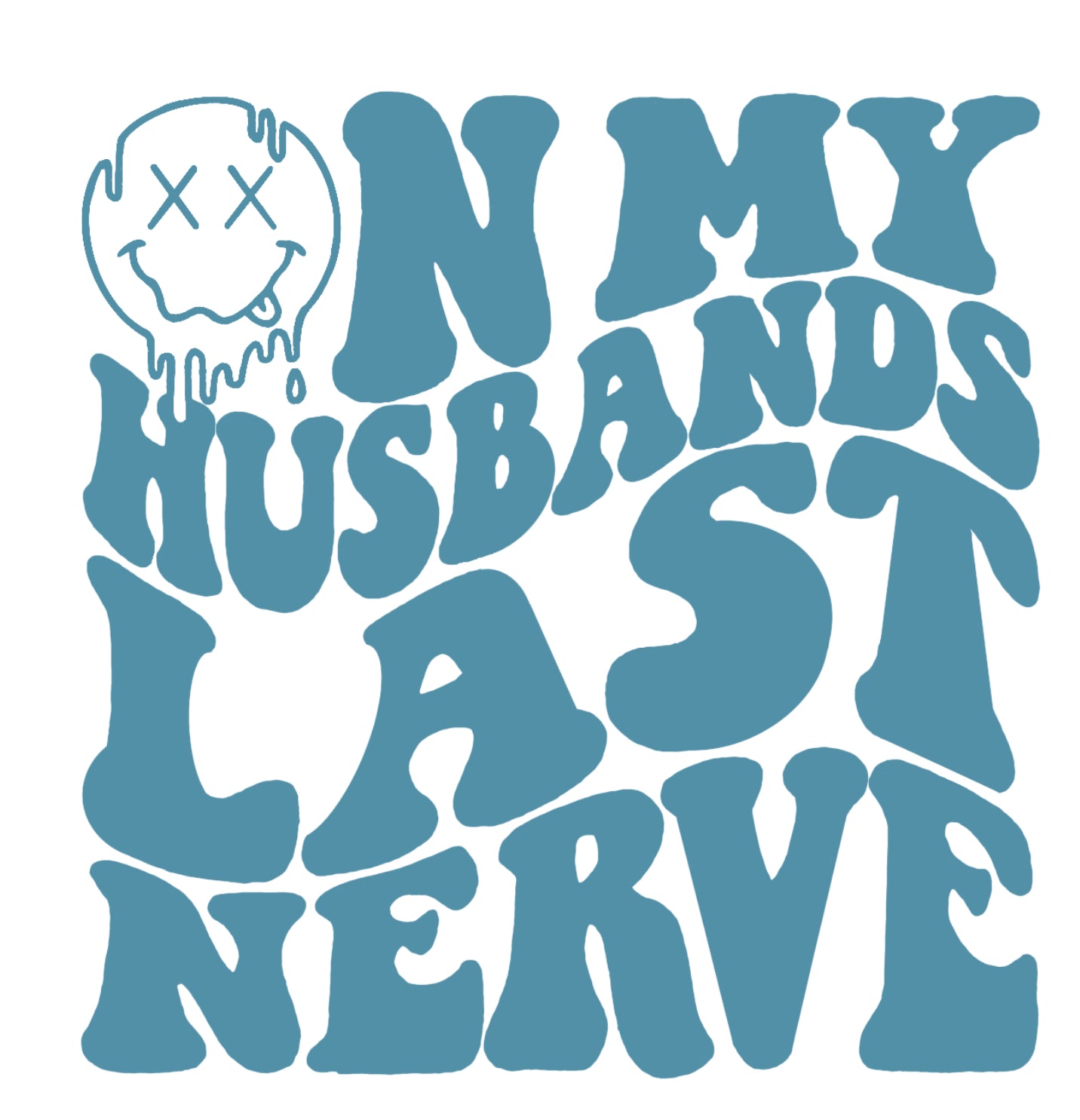 On My Husbands Last Nerve